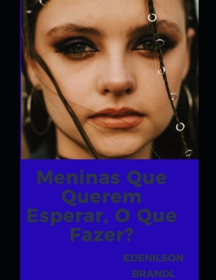 Book cover for Meninas Que Querem Esperar, O Que Fazer?