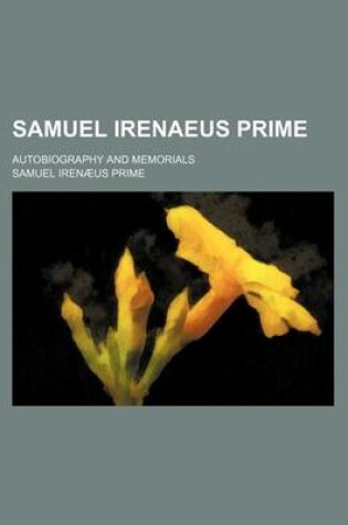 Cover of Samuel Irenaeus Prime; Autobiography and Memorials