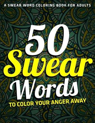 Book cover for A Swear Word Coloring Book for Adults