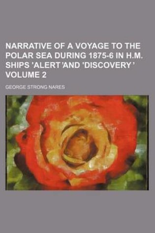 Cover of Narrative of a Voyage to the Polar Sea During 1875-6 in H.M. Ships 'Alert and 'Discovery Volume 2