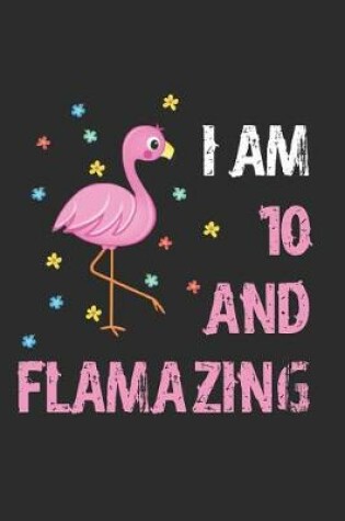 Cover of I Am 10 And Flamazing