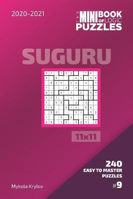 Cover of The Mini Book Of Logic Puzzles 2020-2021. Suguru 11x11 - 240 Easy To Master Puzzles. #9