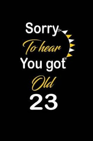 Cover of Sorry To hear You got Old 23