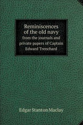 Cover of Reminiscences of the old navy from the journals and private papers of Captain Edward Trenchard