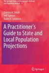 Book cover for A Practitioner's Guide to State and Local Population Projections