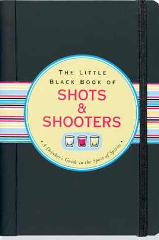 Cover of Little Black Book Shots and Shooters
