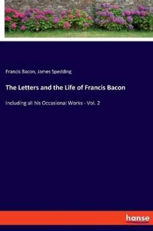 Cover of The Letters and the Life of Francis Bacon