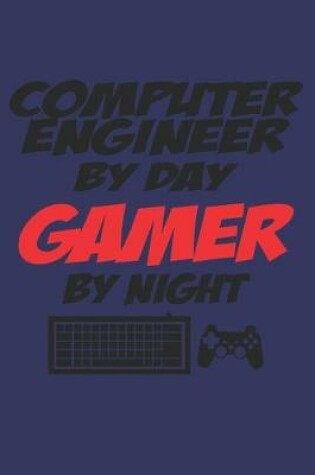 Cover of computer engineer by day gamer by night