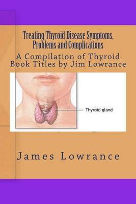 Book cover for Treating Thyroid Disease Symptoms, Problems and Complications