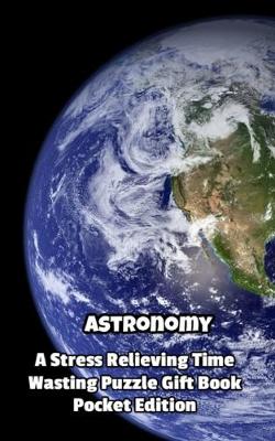 Book cover for Astronomy a Stress Relieving Time Wasting Puzzle Gift Book