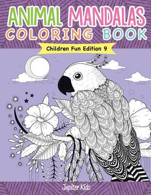 Book cover for Animal Mandalas Coloring Book Children Fun Edition 9
