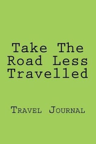 Cover of Take The Road Less Travelled