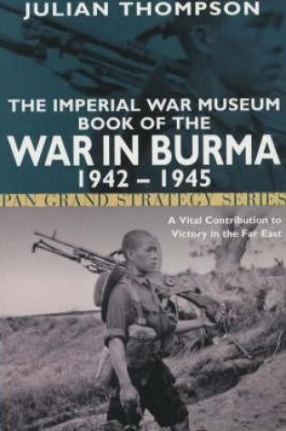 Cover of The Imperial War Museum Book of the War in Burma 1942-1945