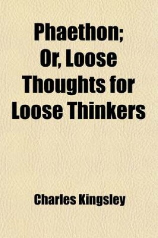 Cover of Phaethon; Or, Loose Thoughts for Loose Thinkers
