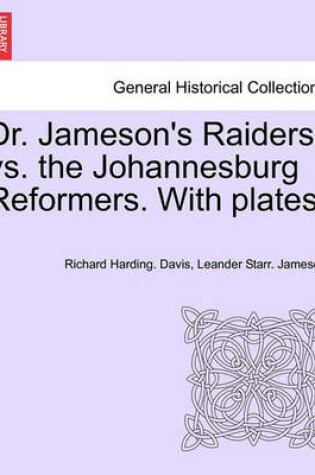Cover of Dr. Jameson's Raiders vs. the Johannesburg Reformers. with Plates.