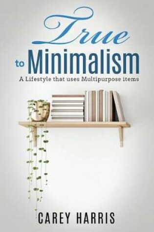 Cover of True to Minimalism