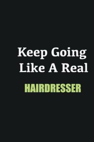 Cover of Keep Going Like a Real Hairdresser