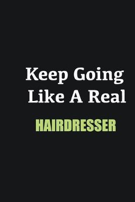 Book cover for Keep Going Like a Real Hairdresser