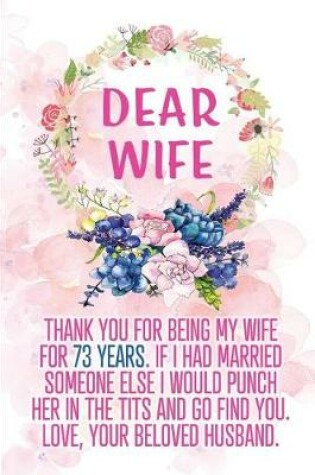 Cover of Dear Wife Thank you for Being My Wife for 73 Years
