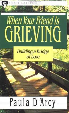 Book cover for When Your Friend is Grieving: Building a Bridge of Love