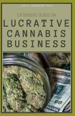 Book cover for Extensive Guide on Lucrative Cannabis Business