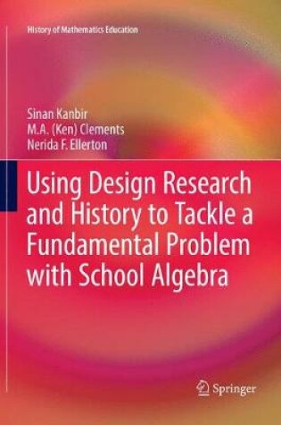 Cover of Using Design Research and History to Tackle a Fundamental Problem with School Algebra