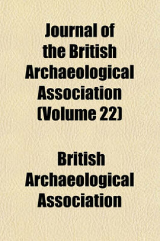 Cover of Journal of the British Archaeological Association (Volume 22)