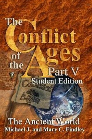 Cover of The Conflict of the Ages Student Edition V The Ancient World