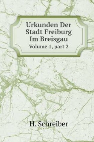 Cover of Urkunden Der Stadt Freiburg Im Breisgau Volume 1, part 2