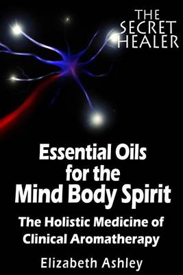 Cover of The Essential Oils of The Mind Body Spirit