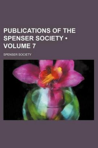 Cover of Publications of the Spenser Society (Volume 7)