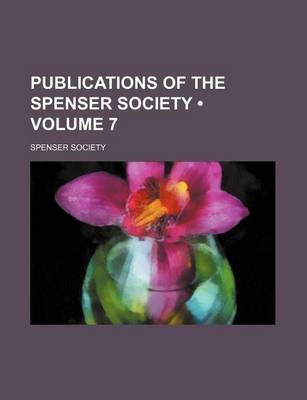 Book cover for Publications of the Spenser Society (Volume 7)