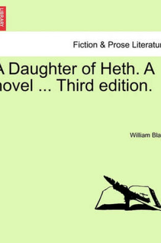 Cover of A Daughter of Heth. a Novel ... Third Edition.