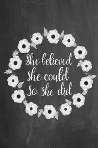 Cover of Chalkboard Journal - She Believed She Could So She Did