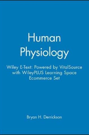 Cover of Human Physiology, 1e Wiley E-Text: Powered by Vitalsource with Wileyplus Learning Space Ecommerce Set