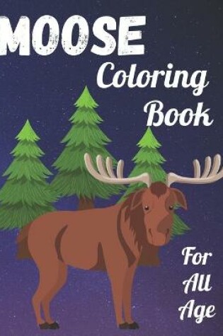 Cover of Moose Coloring Book For All Age