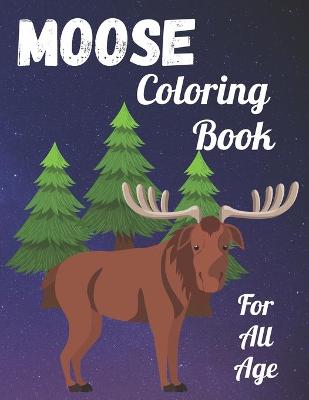 Book cover for Moose Coloring Book For All Age