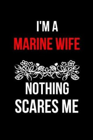 Cover of I'm a Marine Wife Nothing Scares Me