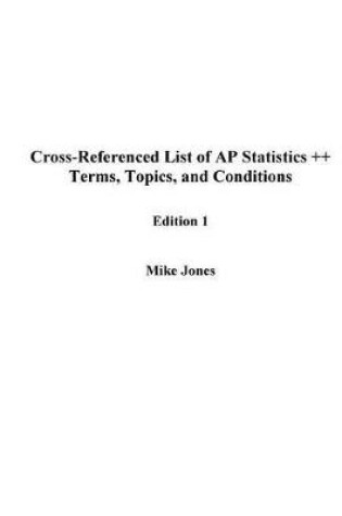 Cover of Cross-Referenced List of AP Statistics ++ Terms, Topics, and Conditions