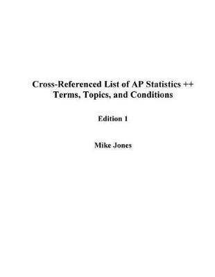 Book cover for Cross-Referenced List of AP Statistics ++ Terms, Topics, and Conditions