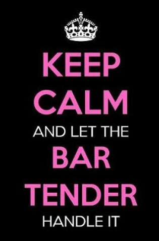 Cover of Keep Calm and Let the Bar Tender Handle It