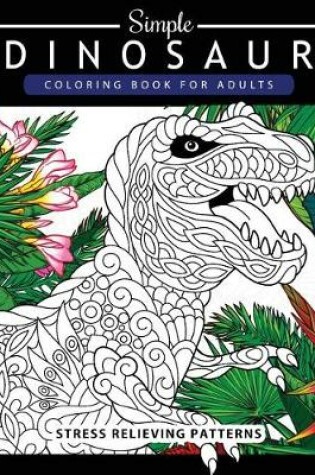 Cover of Simple Dinosaur Coloring Book for Adults and Kids