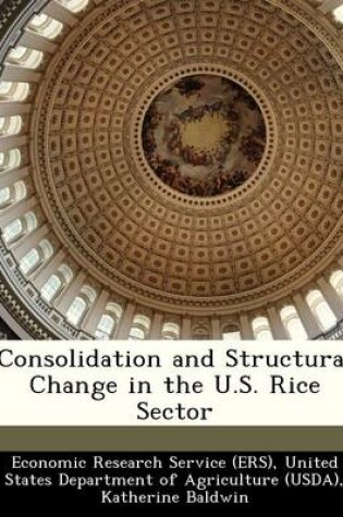 Cover of Consolidation and Structural Change in the U.S. Rice Sector