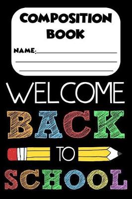 Book cover for Composition Book Welcome Back To School