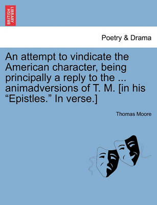 Book cover for An Attempt to Vindicate the American Character, Being Principally a Reply to the ... Animadversions of T. M. [In His Epistles. in Verse.]