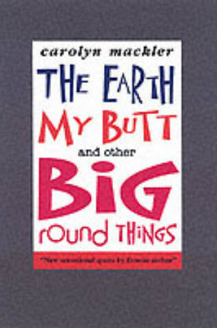 Cover of Earth, My Butt And Other Round Things