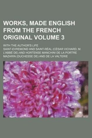 Cover of Works, Made English from the French Original; With the Author's Life Volume 3