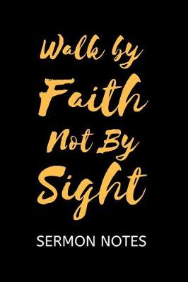 Book cover for Walk by Faith Not By Sight Sermon Notes