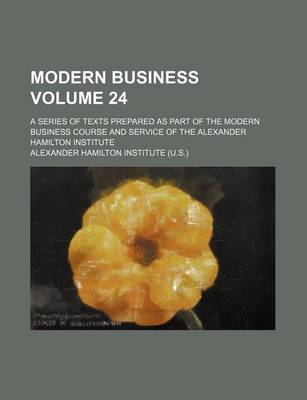 Book cover for Modern Business Volume 24; A Series of Texts Prepared as Part of the Modern Business Course and Service of the Alexander Hamilton Institute