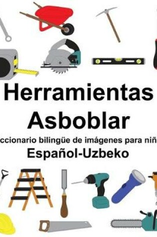 Cover of Español-Uzbeko Herramientas/Asboblar Diccionario bilingüe de imágenes para niños